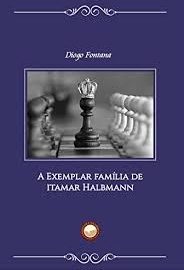 A Exemplar Família de Itamar Halbmann – Minha leitura